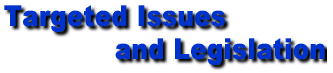 Targeted Issues and Legislation