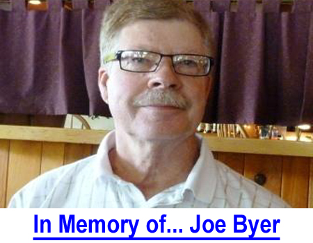 IN MEMORY OF... JOSEPH EDWARD BYER, We say Good-Bye to our dear friend, Joe Byer, who passed away at the age of 75 on April 28, 2019 after a courageous battle with small cell carcinoma.