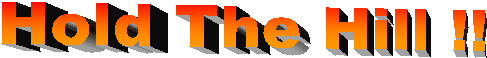 Hold The Hill !!